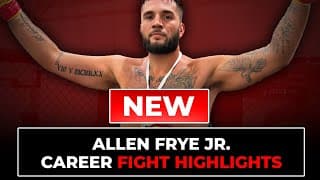 Allen Frye Jr  Fight Highlights | Updated in 2025