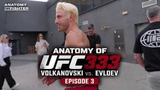 Anatomy of UFC 333: Alexander Volkanovski vs. Movsar Evloev | Episode 3